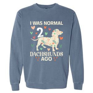 I Was Normal 2 Dachshunds Ago Floral Dachshund Dogs Lovers Garment-Dyed Sweatshirt