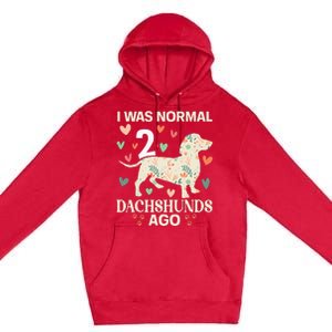 I Was Normal 2 Dachshunds Ago Floral Dachshund Dogs Lovers Premium Pullover Hoodie