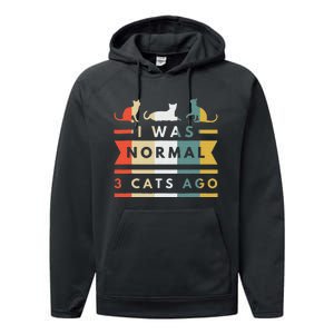 I Was Normal Three Cats Ago Funny Cat Lover Performance Fleece Hoodie