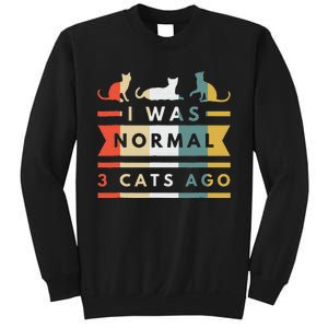 I Was Normal Three Cats Ago Funny Cat Lover Sweatshirt