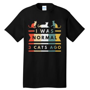 I Was Normal Three Cats Ago Funny Cat Lover Tall T-Shirt