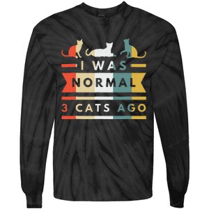 I Was Normal Three Cats Ago Funny Cat Lover Tie-Dye Long Sleeve Shirt