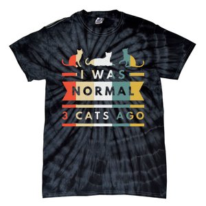 I Was Normal Three Cats Ago Funny Cat Lover Tie-Dye T-Shirt