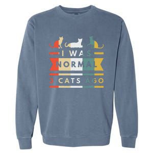 I Was Normal Three Cats Ago Funny Cat Lover Garment-Dyed Sweatshirt