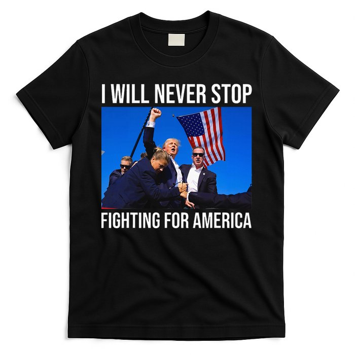 I Will Never Stop Fighting For America Trump Quote T-Shirt