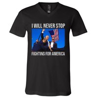 I Will Never Stop Fighting For America Trump Quote V-Neck T-Shirt