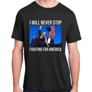 I Will Never Stop Fighting For America Trump Quote Adult ChromaSoft Performance T-Shirt