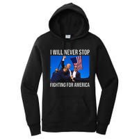 I Will Never Stop Fighting For America Trump Quote Women's Pullover Hoodie