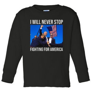 I Will Never Stop Fighting For America Trump Quote Toddler Long Sleeve Shirt