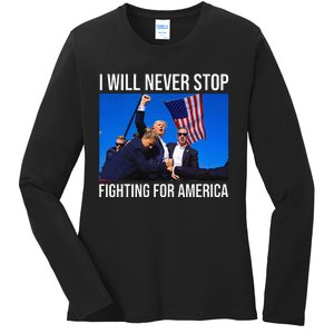 I Will Never Stop Fighting For America Trump Quote Ladies Long Sleeve Shirt