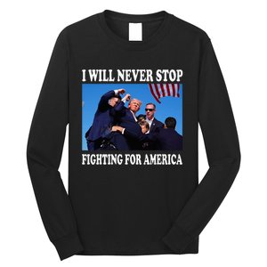 I Will Never Stop Fighting For America Long Sleeve Shirt