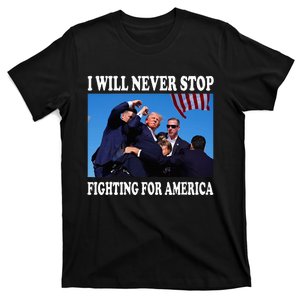 I Will Never Stop Fighting For America T-Shirt