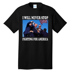 I Will Never Stop Fighting For America Tall T-Shirt