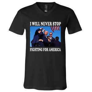 I Will Never Stop Fighting For America V-Neck T-Shirt