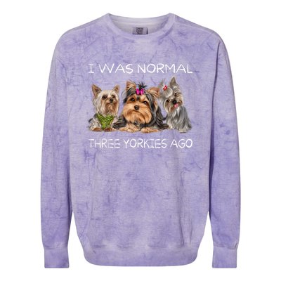 I Was Normal Three Yorkies Ago Funny Dog Lovers Gifts Colorblast Crewneck Sweatshirt