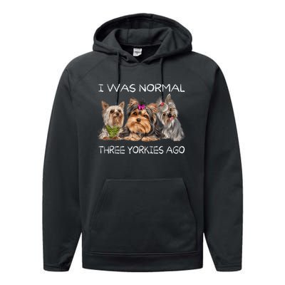 I Was Normal Three Yorkies Ago Funny Dog Lovers Gifts Performance Fleece Hoodie