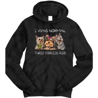 I Was Normal Three Yorkies Ago Funny Dog Lovers Gifts Tie Dye Hoodie