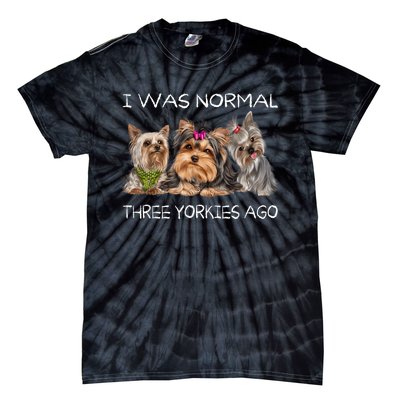 I Was Normal Three Yorkies Ago Funny Dog Lovers Gifts Tie-Dye T-Shirt