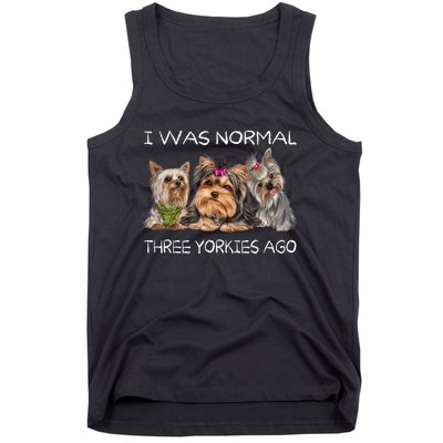 I Was Normal Three Yorkies Ago Funny Dog Lovers Gifts Tank Top