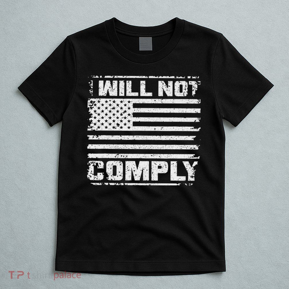 I Will Not Comply T-Shirt