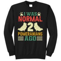 I Was Normal 2 Pomeranians Ago Sweatshirt