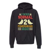 I Was Normal 2 Pomeranians Ago Premium Hoodie