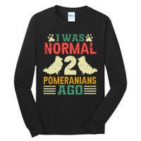 I Was Normal 2 Pomeranians Ago Tall Long Sleeve T-Shirt