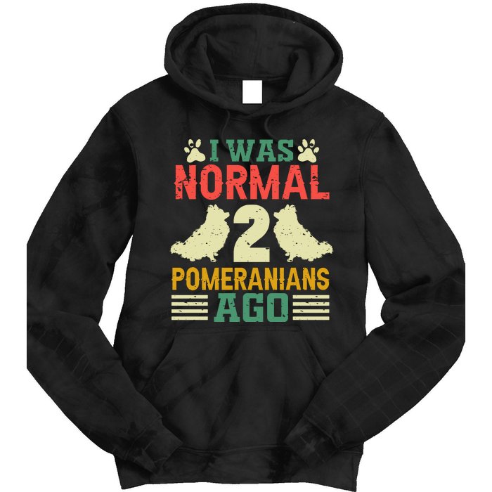 I Was Normal 2 Pomeranians Ago Tie Dye Hoodie