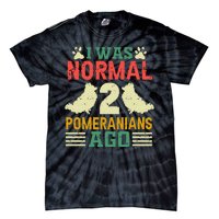 I Was Normal 2 Pomeranians Ago Tie-Dye T-Shirt