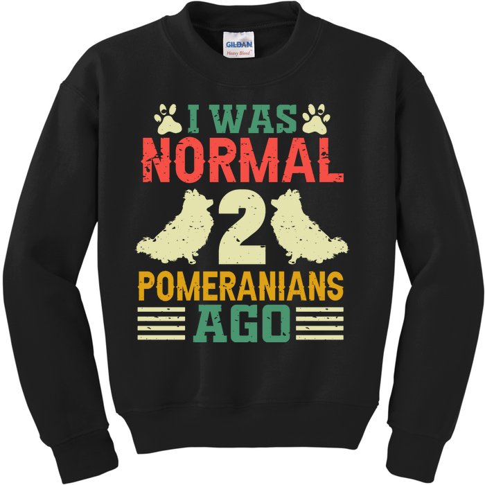 I Was Normal 2 Pomeranians Ago Kids Sweatshirt