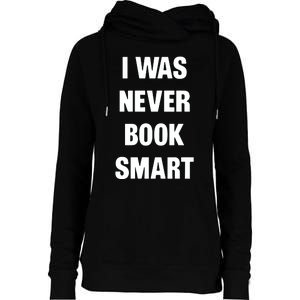 I Was Never Book Smart IM Money Smart Womens Funnel Neck Pullover Hood