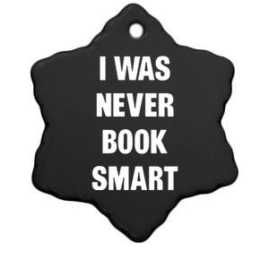 I Was Never Book Smart IM Money Smart Ceramic Star Ornament