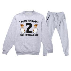 I Was Normal 2 Jack Russells Ago Funny Jack Russell Premium Crewneck Sweatsuit Set