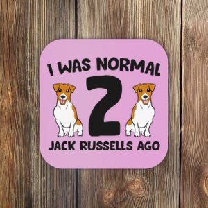 I Was Normal 2 Jack Russells Ago Funny Jack Russell Coaster