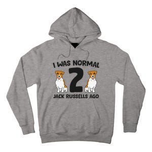 I Was Normal 2 Jack Russells Ago Funny Jack Russell Tall Hoodie