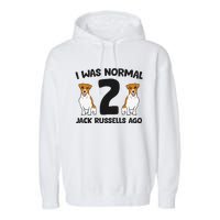 I Was Normal 2 Jack Russells Ago Funny Jack Russell Garment-Dyed Fleece Hoodie