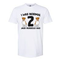 I Was Normal 2 Jack Russells Ago Funny Jack Russell Softstyle CVC T-Shirt