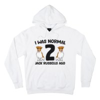 I Was Normal 2 Jack Russells Ago Funny Jack Russell Hoodie