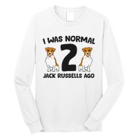 I Was Normal 2 Jack Russells Ago Funny Jack Russell Long Sleeve Shirt