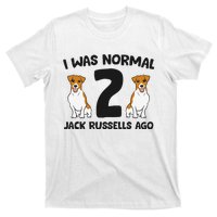 I Was Normal 2 Jack Russells Ago Funny Jack Russell T-Shirt