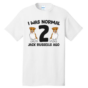 I Was Normal 2 Jack Russells Ago Funny Jack Russell Tall T-Shirt