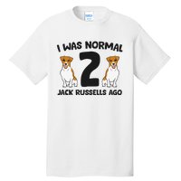 I Was Normal 2 Jack Russells Ago Funny Jack Russell Tall T-Shirt