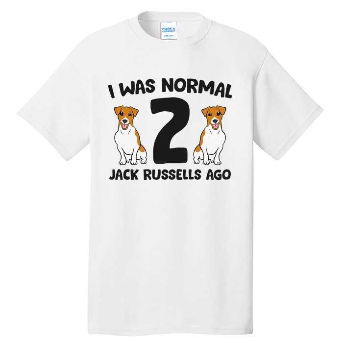 I Was Normal 2 Jack Russells Ago Funny Jack Russell Tall T-Shirt