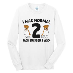 I Was Normal 2 Jack Russells Ago Funny Jack Russell Tall Long Sleeve T-Shirt