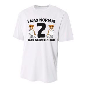 I Was Normal 2 Jack Russells Ago Funny Jack Russell Performance Sprint T-Shirt