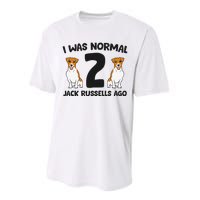 I Was Normal 2 Jack Russells Ago Funny Jack Russell Performance Sprint T-Shirt