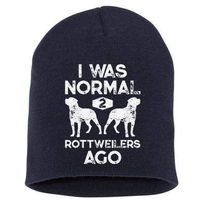 I Was Normal 2 Rottweilers Ago Funny Dog Lover Gifts Short Acrylic Beanie