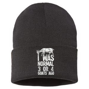 I Was Normal 3 Or 4 Goats Ago Goat Sustainable Knit Beanie