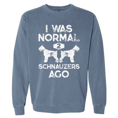 I Was Normal 2 Schnauzers Ago Funny Dog Lover Gift Women Garment-Dyed Sweatshirt