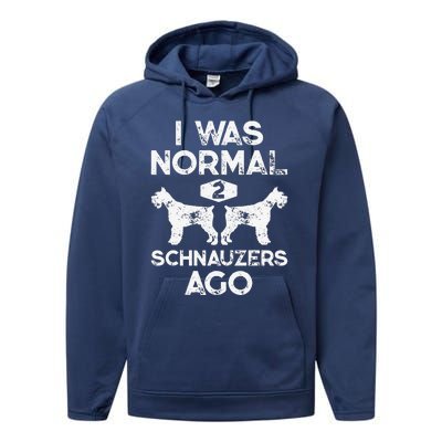 I Was Normal 2 Schnauzers Ago Funny Dog Lover Gift Women Performance Fleece Hoodie